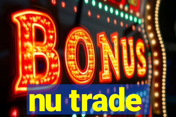 nu trade